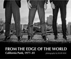 From the edge of the world: california punk, 1977-81 (phot.by ruby ray)cd+book