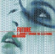 Future: a journey through the electronic underground