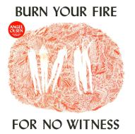 Burn your fire for no witness (Vinile)