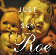 Just say roe