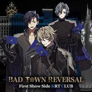 Bad town reversal first show side krt club