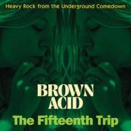 Brown acid - the fifteenth trip