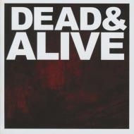 Dead & alive