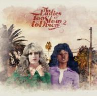The ladies of too slow to disco vol.2 (Vinile)