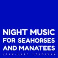 Night music for seahorses and manatees