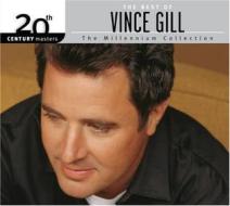 The best of vince gill: the millennium collection
