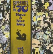 Super hits of the '70s: have a nice day, volume 12