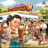 Another banana split please more gems from the good old summertime