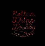 Rotten thing to say (Vinile)