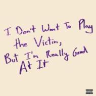 I don't want to play the victim, but i'm really good at it (10'') (Vinile)