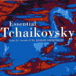 Essential tchaikovsky