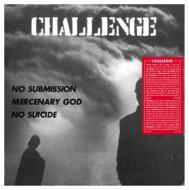 Challenge (no suicide-mercenary god-no submission) (Vinile)
