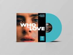 Who to love (turquoise vinyl) (Vinile)