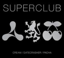 Superclub: cream / gatecrasher /pacha