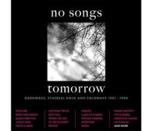 No songs tomorrow - darkwave, journey ethereal rock and coldwave 1981 - 1990