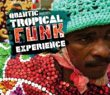 Quantic presents tropical funk experienc