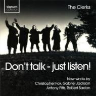 Dont talk - just listen!