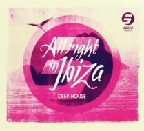 All right in ibiza-deep house