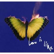 Love is like