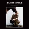Silence is wild (Vinile)