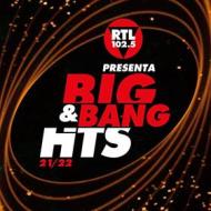 Rtl 102.5 presenta big & bang hits 21-22