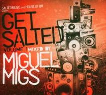 Get salted, volume 1 (mixed by miguel migs)