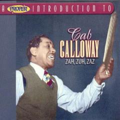 A proper introduction to cab calloway: zah, zuh, zaz