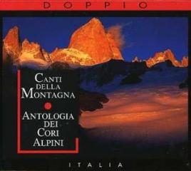 Canti della montagna - antologia dei cori alpini