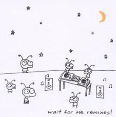 Wait for me-remixes!(ltd.edt.)