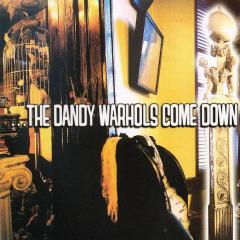 The dandy warhols come down