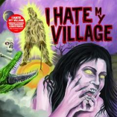 I hate my village (+ i hate my bonus tracks)