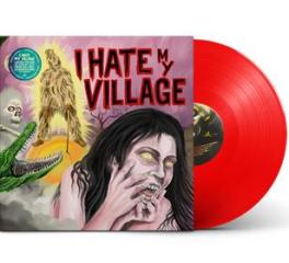 I hate my village (180 gr. Vinile rosso numerata limitata)