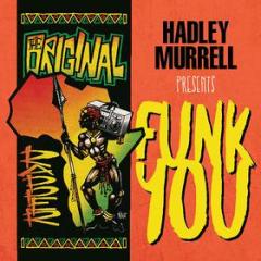 Hadley murrell presents: funk you