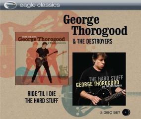 Thorogood george - ride til i die/the hard stuff