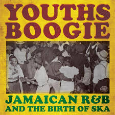 Youths boogie / jamaican r&b and the bir