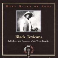 Deep river of song: black texicans: balladeers and songsters of the texas frontier