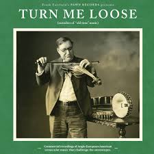 Turn me loose - outsiders of ''old-time'' (Vinile)