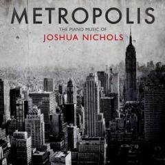 Metropolis: the piano music of joshua ni