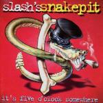 Slash's snakepit. it's five o'clock somewhere