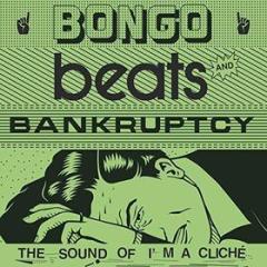 Bongo beats and bankruptcy the sound of i'm a cliche' (Vinile)