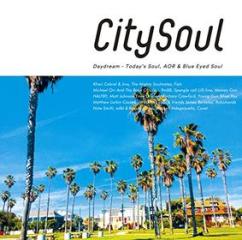 City soul : daydream - today`s soul. aor & blue eyed soul