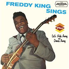 Freddy King sings. Let's hide away and dance away