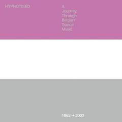 Hypnotised a journey through belgian trance music 1992-2003