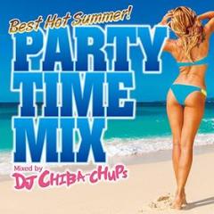 Party time mix -best hot summer- mixed by dj chiba-chups