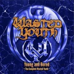 Young and bored (the complete wasted youth)