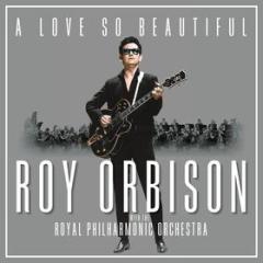 A love so beautiful. Roy Orbison & the Royal Philharmonic Orchestra