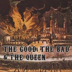 The good the bad and the queen