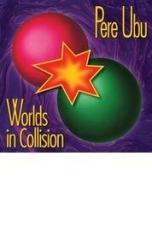 Worlds in collision