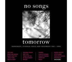 No songs tomorrow - darkwave, journey ethereal rock and coldwave 1981 - 1990