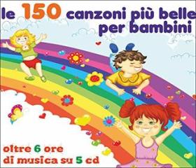 Le 150 canzoni piu' belle per bambini